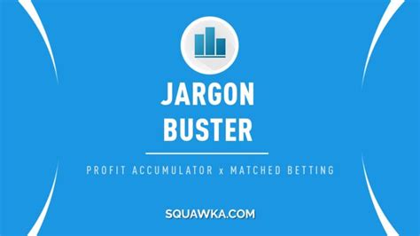 Profit Accumulator: Matched Betting 'Jargon Buster'.